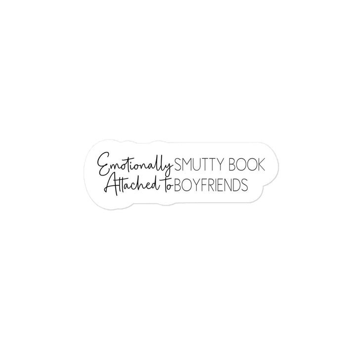 Emotionally Attached to Smutty Book Boyfriends Sticker